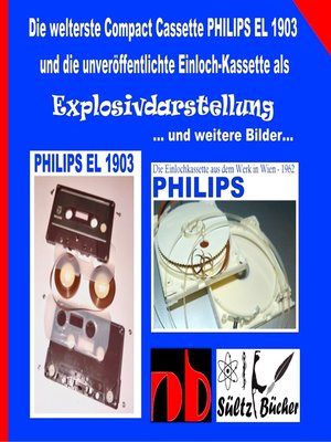 cover image of Die welterste Compact Cassette PHILIPS EL 1903 und die unveröffentlichte Einloch-Kassette als Explosivdarstellung